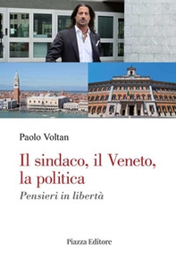 Il sindaco, il Veneto, la politica. Pensieri in libertà - Librerie.coop Il sindaco, il Veneto, la politica. Pensieri in libertà - Librerie.coop