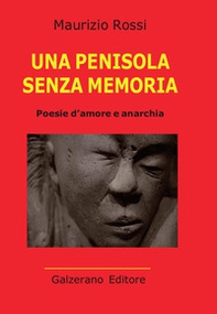 Una penisola senza memoria. Poesie d'amore e anarchia - Librerie.coop