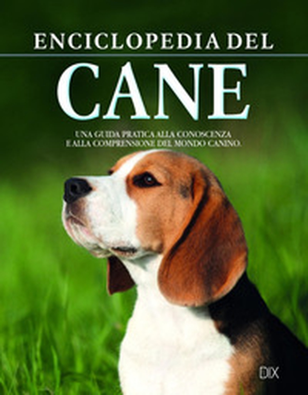 Enciclopedia del cane. La guida fondamentale per conoscere e capire il nostro amico a quattro zampe - Librerie.coop Enciclopedia del cane. La guida fondamentale per conoscere e capire il nostro amico a quattro zampe - Librerie.coop