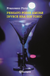 Pensavo fosse amore invece era gin tonic - Librerie.coop