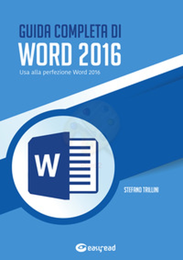 Guida completa di Word 2016. Usa alla perfezione Word 2016 - Librerie.coop Guida completa di Word 2016. Usa alla perfezione Word 2016 - Librerie.coop