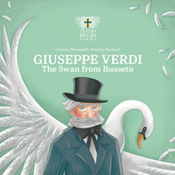 Giuseppe Verdi. The Swan of Busseto - Librerie.coop Giuseppe Verdi. The Swan of Busseto - Librerie.coop