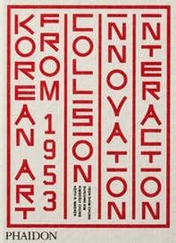 Korean art from 1953. Collision, innovation, interaction - Librerie.coop
