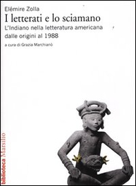 I letterati e lo sciamano. L'indiano nella letteratura americana dalle origini al 1988 - Librerie.coop I letterati e lo sciamano. L'indiano nella letteratura americana dalle origini al 1988 - Librerie.coop