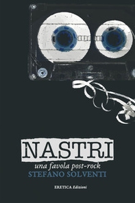 Nastri. Una favola post-rock - Librerie.coop