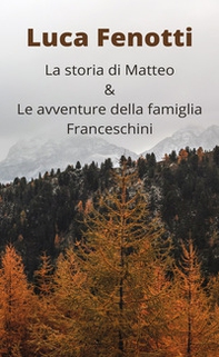 La storia di Matteo & le avventure della famiglia Franceschini - Librerie.coop