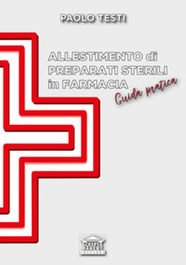 Allestimento di preparati sterili in farmacia. Guida pratica - Librerie.coop Allestimento di preparati sterili in farmacia. Guida pratica - Librerie.coop