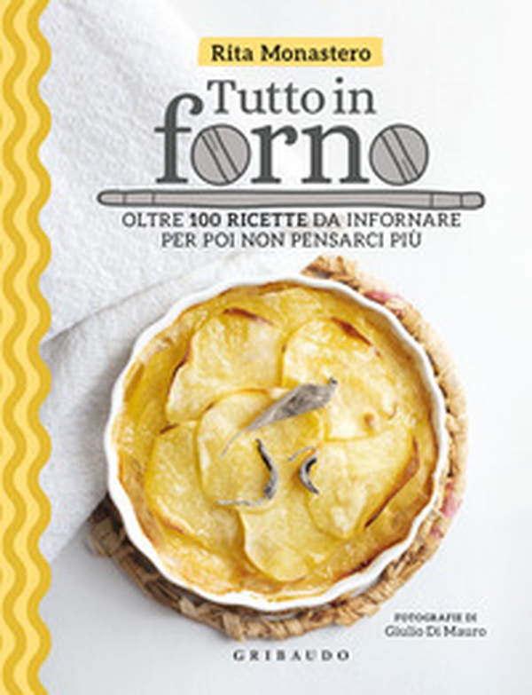 Tutto in forno. Oltre 100 ricette da infornare per poi non pensarci più - Librerie.coop Tutto in forno. Oltre 100 ricette da infornare per poi non pensarci più - Librerie.coop