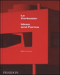 Le Corbusier. Ideas and forms - Librerie.coop