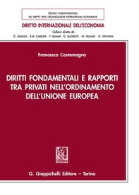 Diritti fondamentali e rapporti tra privati nell'ordinamento dell'Unione Europea - Librerie.coop Diritti fondamentali e rapporti tra privati nell'ordinamento dell'Unione Europea - Librerie.coop