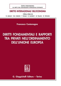 Diritti fondamentali e rapporti tra privati nell'ordinamento dell'Unione Europea - Librerie.coop