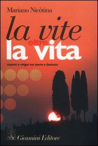 La vite oltre la vita. Uomini e vitigni tra storia e fantasia - Librerie.coop La vite oltre la vita. Uomini e vitigni tra storia e fantasia - Librerie.coop
