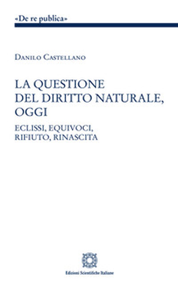 La questione del diritto naturale, oggi - Librerie.coop La questione del diritto naturale, oggi - Librerie.coop