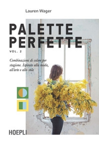 Palette perfette. Combinazioni di colore per stagione. Ispirate alla moda, all'arte e allo stile - Vol. 2 - Librerie.coop Palette perfette. Combinazioni di colore per stagione. Ispirate alla moda, all'arte e allo stile - Vol. 2 - Librerie.coop