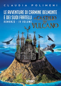 Il castello del vulcano. Le avventure di Carmine Belmonte e dei suoi fratelli - Vol. 4 - Librerie.coop