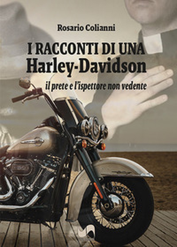 I racconti di una Harley-Davidson. Il prete e l'ispettore non vedente - Librerie.coop