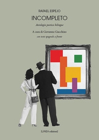 Incompleto. Antologia poetica bilingue. Testo spagnolo a fronte - Librerie.coop