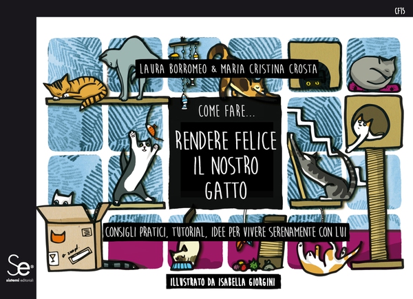 Come fare... Rendere felice il nostro gatto - Librerie.coop Come fare... Rendere felice il nostro gatto - Librerie.coop