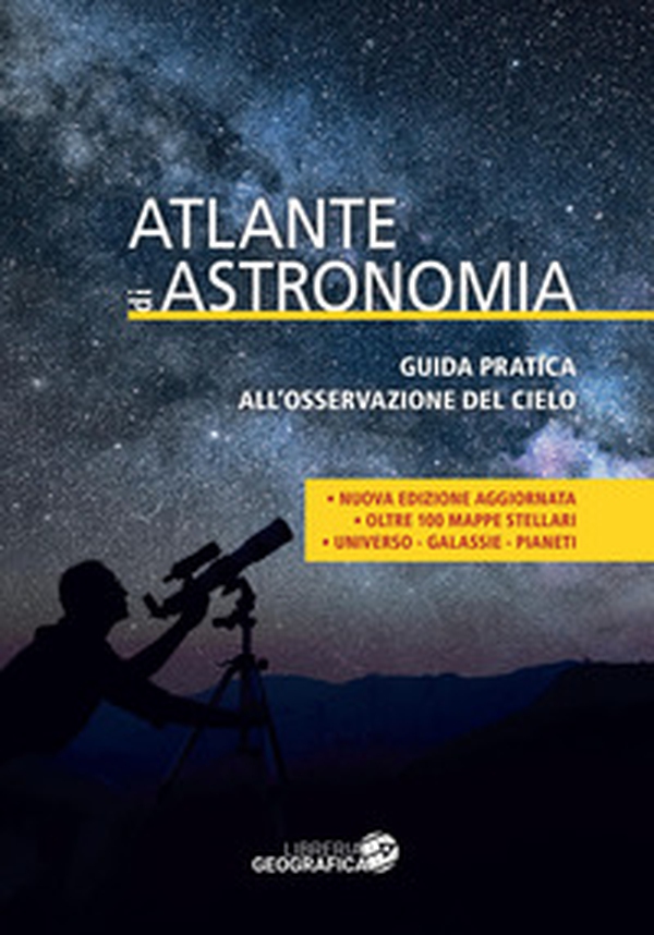 Atlante di astronomia. Guida pratica all'osservazione del cielo - Librerie.coop