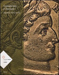 Costantino e Teodoro. Aquileia nel IV secolo. Catalogo della mostra (Aquileia, 5 luglio-3 novembre 2013) - Librerie.coop