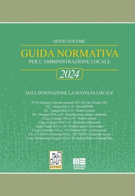 Guida normativa per l'amministrazione locale 2024. Dall'innovazione la nuova PA locale - Librerie.coop