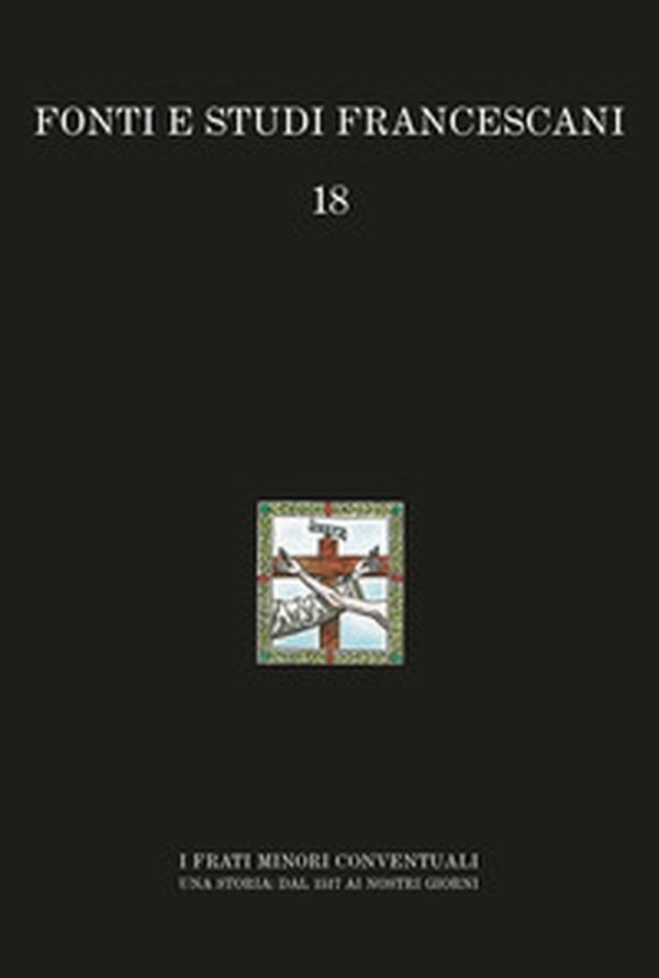 I frati minori conventuali. Una storia: dal 1517 ai nostri giorni - Librerie.coop I frati minori conventuali. Una storia: dal 1517 ai nostri giorni - Librerie.coop