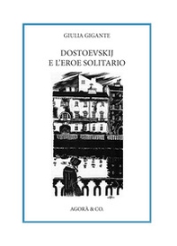 Dostoevskij e l'eroe solitario - Librerie.coop
