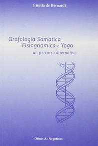 Grafologia somatica. Fisiognomica e yoga: un percorso alternativo - Librerie.coop