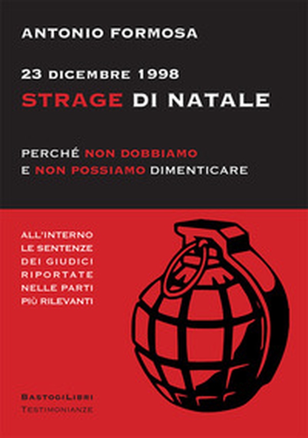 23 dicembre 1998. Strage di Natale. Perché non dobbiamo e non possiamo dimenticare - Librerie.coop 23 dicembre 1998. Strage di Natale. Perché non dobbiamo e non possiamo dimenticare - Librerie.coop