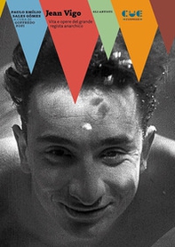 Jean Vigo. Vita e opere del grande regista anarchico - Librerie.coop