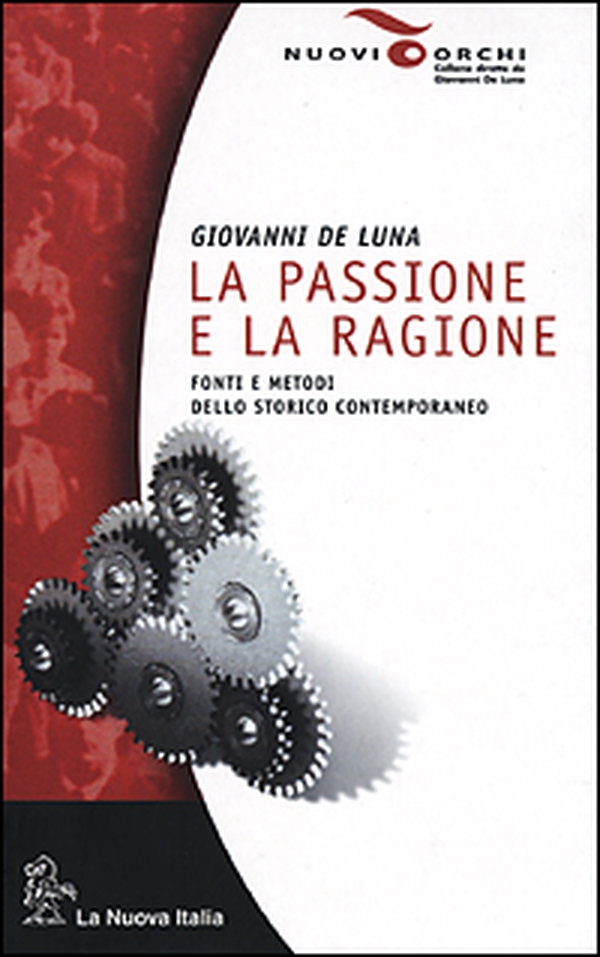 La passione e la ragione. Fonti e metodi dello storico contemporaneo - Librerie.coop La passione e la ragione. Fonti e metodi dello storico contemporaneo - Librerie.coop