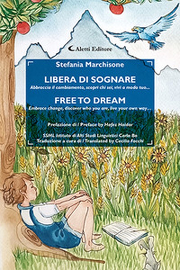 Libera di sognare. Abbraccia il cambiamento, scopri chi sei, vivi a modo tuo... Free to dream. Embrace change, discover who you are, live your own way ... - Librerie.coop Libera di sognare. Abbraccia il cambiamento, scopri chi sei, vivi a modo tuo... Free to dream. Embrace change, discover who you are, live your own way ... - Librerie.coop