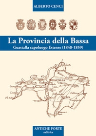 La provincia della Bassa. Guastalla capoluogo estense I° (1848-1859) - Librerie.coop La provincia della Bassa. Guastalla capoluogo estense I° (1848-1859) - Librerie.coop