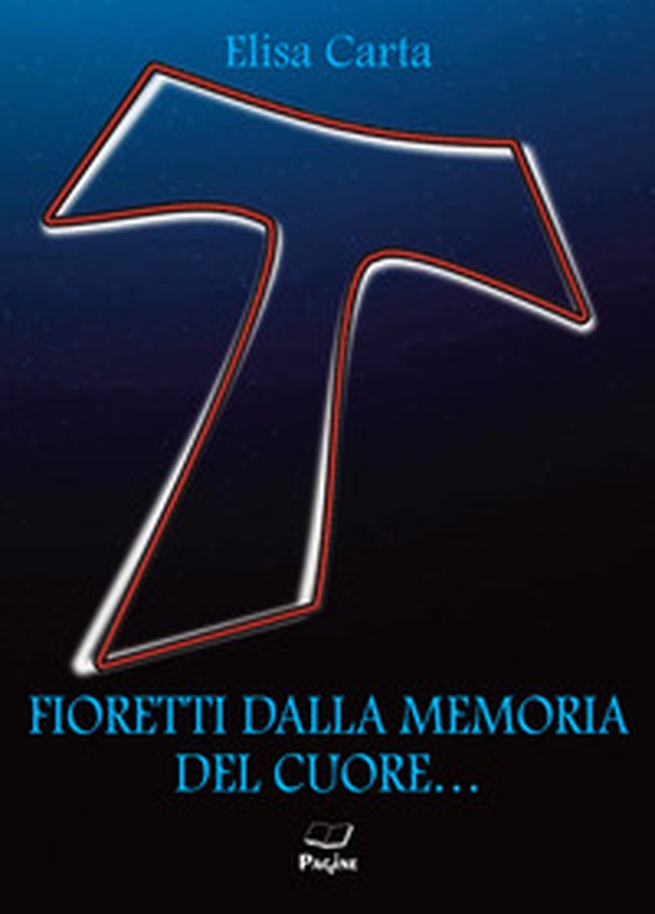 Fioretti dalla memoria del cuore... - Librerie.coop Fioretti dalla memoria del cuore... - Librerie.coop