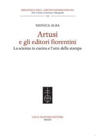 Artusi e gli editori fiorentini. La scienza in cucina e l'arte della stampa - Librerie.coop Artusi e gli editori fiorentini. La scienza in cucina e l'arte della stampa - Librerie.coop