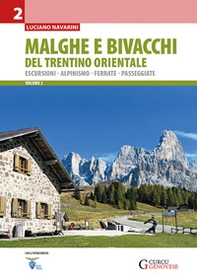 Malghe e bivacchi del Trentino orientale. Escursioni, alpinismo, ferrate, passeggiate - Vol. 2 - Librerie.coop