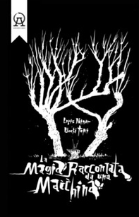 La magia raccontata da una macchina - Librerie.coop La magia raccontata da una macchina - Librerie.coop