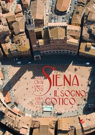 Siena. Il sogno gotico. Guida alla città - Librerie.coop Siena. Il sogno gotico. Guida alla città - Librerie.coop