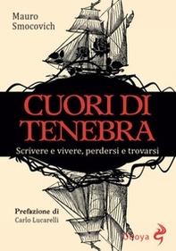 Cuori di tenebra. Scrivere e vivere, perdersi e trovarsi - Librerie.coop