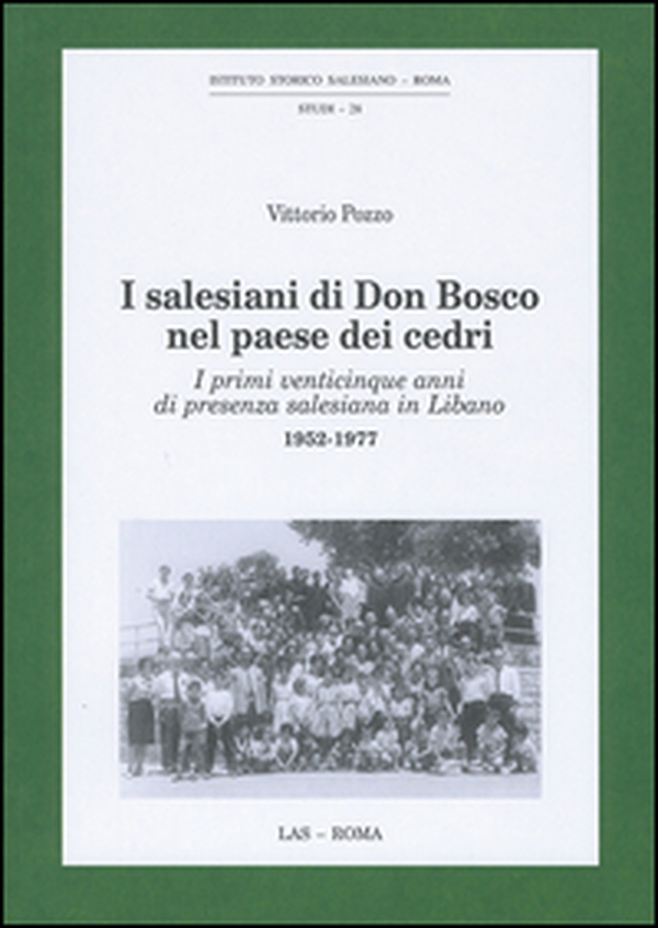 I Salesiani di Don Bosco nel paese dei cedri. I primi venticinque anni di presenza salesiana in Libano 1952-1977 - Librerie.coop