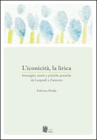 L'iconicità, la lirica. Immagini, teorie e pratiche poetiche da Leopardi a Zanzotto - Librerie.coop