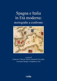 Spagna e Italia in Età moderna: storiografie a confronto - Librerie.coop Spagna e Italia in Età moderna: storiografie a confronto - Librerie.coop