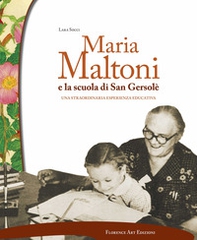 Maria Maltoni e la scuola di San Gersolè. Una straordinaria esperienza educativa - Librerie.coop
