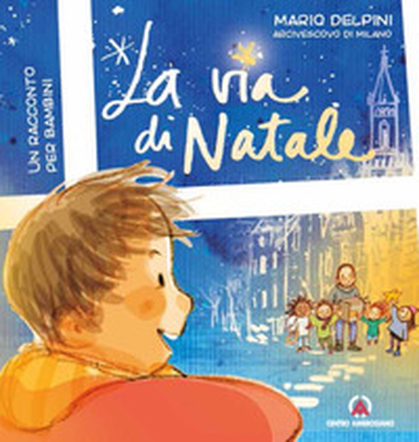 La via di Natale. Un racconto per bambini - Librerie.coop La via di Natale. Un racconto per bambini - Librerie.coop