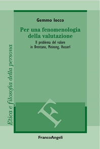 Per una fenomenologia della valutazione. Il problema del valore in Brentano, Meinong, Husserl - Librerie.coop Per una fenomenologia della valutazione. Il problema del valore in Brentano, Meinong, Husserl - Librerie.coop