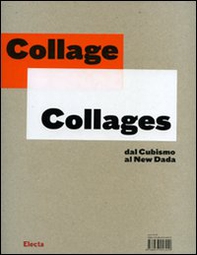 Collage-Collages. Dal cubismo al new dada. Catalogo della mostra (Torino, 9 ottobre 2007-6 gennaio 2008) - Librerie.coop