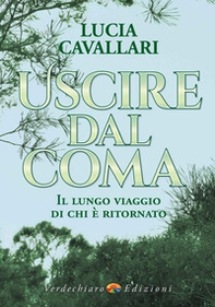 Uscire dal coma. Il lungo viaggio di chi è ritornato - Librerie.coop
