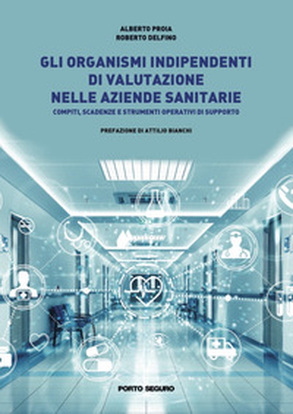 Gli organismi indipendenti di valutazione nelle aziende sanitarie. Compiti, scadenze e strumenti operativi di supporto - Librerie.coop Gli organismi indipendenti di valutazione nelle aziende sanitarie. Compiti, scadenze e strumenti operativi di supporto - Librerie.coop
