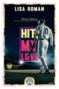 Hit, my love. Senza difese - Librerie.coop