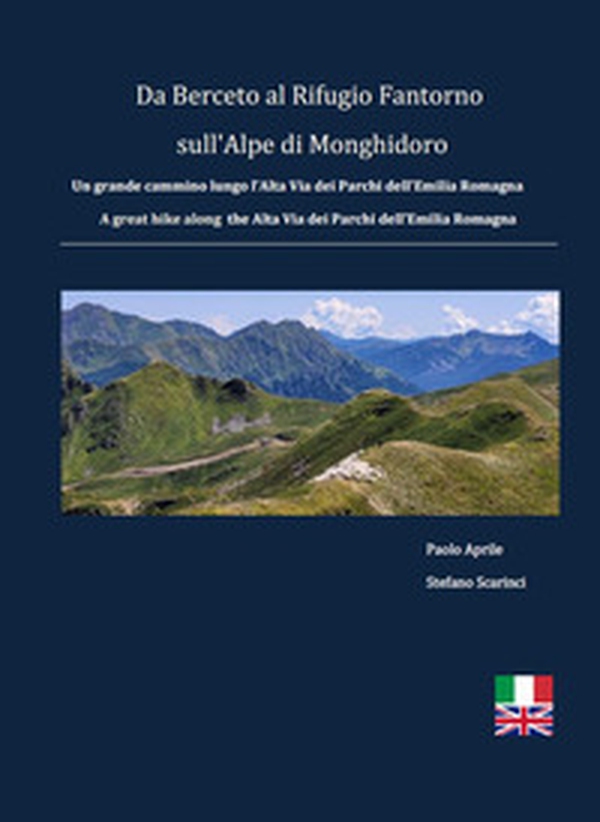 Da Berceto al Rifugio Fantorno sull'Alpe di Monghidoro. Un grande cammino lungo l'Alta Via dei Parchi dell'Emilia Romagna - Librerie.coop Da Berceto al Rifugio Fantorno sull'Alpe di Monghidoro. Un grande cammino lungo l'Alta Via dei Parchi dell'Emilia Romagna - Librerie.coop